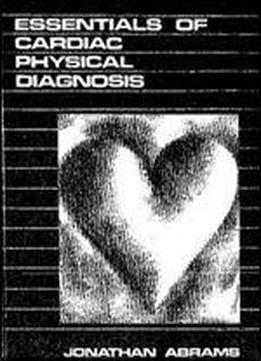 Essentials Of Cardiac Physical Diagnosis