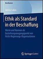 Ethik Als Standard In Der Beschaffung: Werte Und Normen Als Gestaltungsausgangspunkt Von Nicht-Regierungs-Organisationen