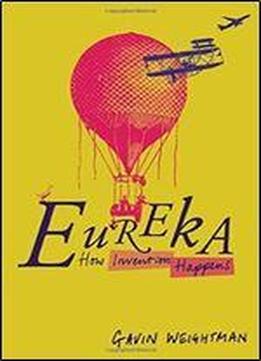 Eureka: How Invention Happens