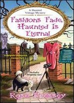 Fashions Fade, Haunted Is Eternal (A Haunted Vintage Mystery Book 7)
