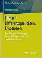 Filmstil, Differenzqualitaten, Emotionen: Zur Affektiven Wirkung Von Autorenfilmen Am Beispiel Der Berliner Schule