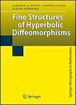 Fine Structures Of Hyperbolic Diffeomorphisms (springer Monographs In Mathematics)