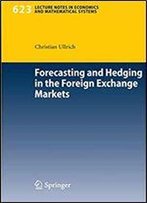Forecasting And Hedging In The Foreign Exchange Markets (Lecture Notes In Economics And Mathematical Systems)