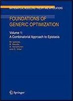 Foundations Of Generic Optimization: Volume 1: A Combinatorial Approach To Epistasis (Mathematical Modelling: Theory And Applications)