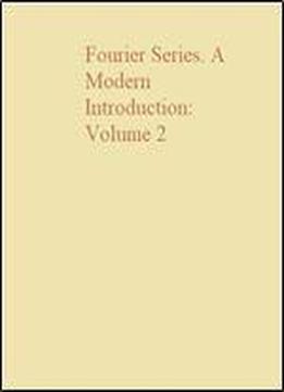 Fourier Series. A Modern Introduction: Volume 2