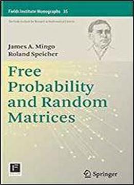 Free Probability And Random Matrices (fields Institute Monographs)