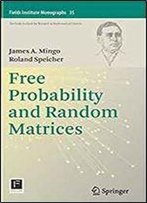 Free Probability And Random Matrices (Fields Institute Monographs)