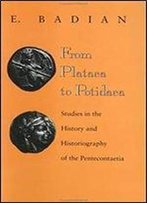 From Plataea To Potidaea: Studies In The History And Historiography Of The Pentecontaetia
