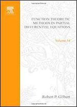 Function Theoretic Methods In Partial Differential Equations (mathematics In Science And Engineering, Vol. 54)