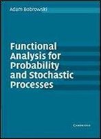 Functional Analysis For Probability And Stochastic Processes: An Introduction