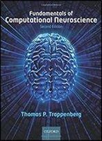 Fundamentals Of Computational Neuroscience (2nd Edition)