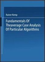 Fundamentals Of The Average Case Analysis Of Particular Algorithms (Wiley Teubner Series On Applicable Theory In Computer Science)
