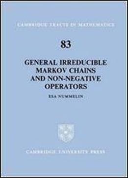 General Irreducible Markov Chains And Non-negative Operators (cambridge Tracts In Mathematics)