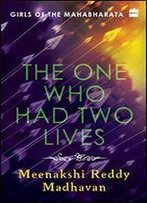 Girls Of The Mahabharata: The One Who Had Two Lives