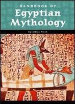 Handbook Of Egyptian Mythology