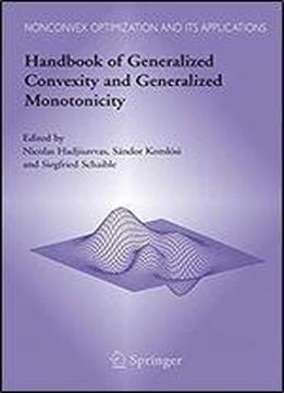 Handbook Of Generalized Convexity And Generalized Monotonicity (nonconvex Optimization And Its Applications)