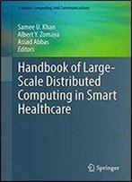 Handbook Of Large-Scale Distributed Computing In Smart Healthcare