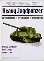 Heavy Jagdpanzer: Development - Production - Operations (Spielberger German Armor And Military Vehicle)