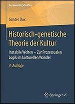 Historisch-genetische Theorie Der Kultur: Instabile Welten - Zur Prozessualen Logik Im Kulturellen Wandel (4th Edition)