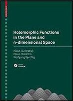 Holomorphic Functions In The Plane And N-Dimensional Space