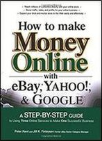 How To Make Money Online With Ebay, Yahoo!, And Google