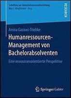 Humanressourcen-Management Von Bachelorabsolventen: Eine Ressourcenorientierte Perspektive