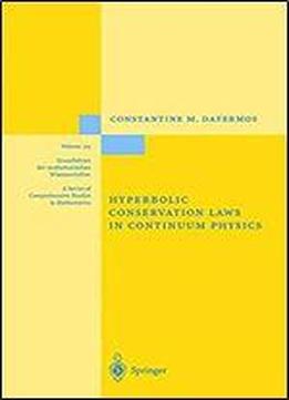 Hyberbolic Conservation Laws In Continuum Physics (grundlehren Der Mathematischen Wissenschaften)
