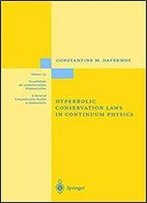 Hyberbolic Conservation Laws In Continuum Physics (Grundlehren Der Mathematischen Wissenschaften)