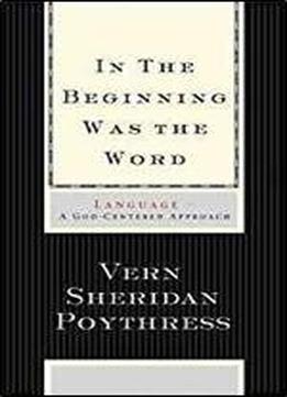 In The Beginning Was The Word: Language A God-centered Approach