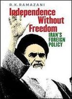 Independence Without Freedom: Iran's Foreign Policy