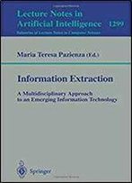 Information Extraction: A Multidisciplinary Approach To An Emerging Information Technology (Lecture Notes In Computer Science)
