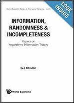 Information, Randomness And Incompleteness: Papers On Algorithmic Information Theory (series In Automation,)