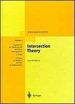 Intersection Theory (Ergebnisse Der Mathematik Und Ihrer Grenzgebiete. 3. Folge / A Series Of Modern Surveys In Mathematics)