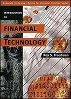 Introduction To Financial Technology (Complete Technology Guides For Financial Services)