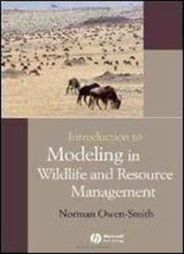 Introduction To Modeling In Wildlife And Resource Conservation