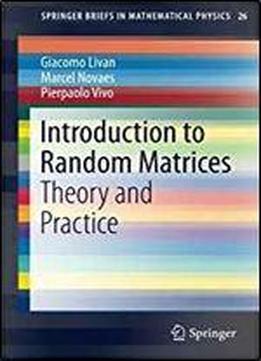 Introduction To Random Matrices: Theory And Practice (springerbriefs In Mathematical Physics)
