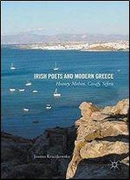 Irish Poets And Modern Greece: Heaney, Mahon, Cavafy, Seferis