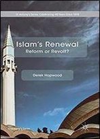 Islam's Renewal: Reform Or Revolt?