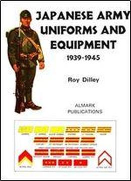 Japanese Army Uniforms And Equipment 1939-1945