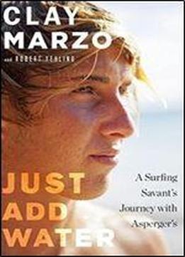 Just Add Water: A Surfing Savant's Journey With Asperger's