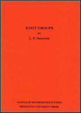 Knot Groups. Annals Of Mathematics Studies. (annals Of Mathematics Studies, No. 56)