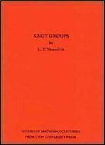 Knot Groups. Annals Of Mathematics Studies. (Annals Of Mathematics Studies, No. 56)