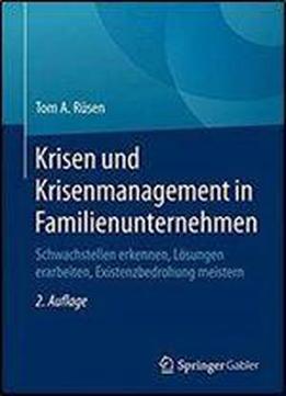 Krisen Und Krisenmanagement In Familienunternehmen: Schwachstellen Erkennen, Losungen Erarbeiten, Existenzbedrohung Meistern (2nd Edition)