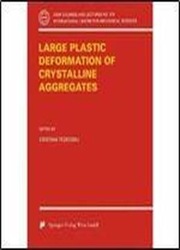 Large Plastic Deformation Of Crystalline Aggregates