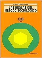 Las Reglas Del Metodo Sociologico / The Rules Of Sociological Method (Universitaria) (Spanish Edition)