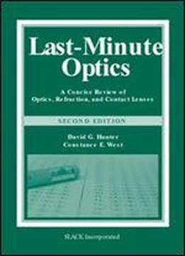 Last-minute Optics: A Concise Review Of Optics, Refraction, And Contact Lenses (2nd Edition)