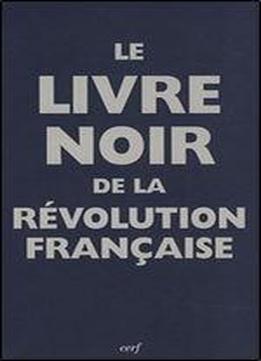 Le Livre Noir De La Revolution Francaise