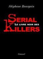 Le Livre Noir Des Serial Killers