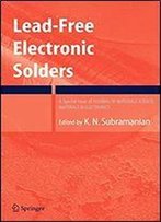 Lead-Free Electronic Solders: A Special Issue Of The Journal Of Materials Science: Materials In Electronics