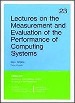 Lectures On The Measurement And Evaluation Of The Performance Of Computing Systems (cbms-nsf Regional Conference Series In Applied Mathematics)